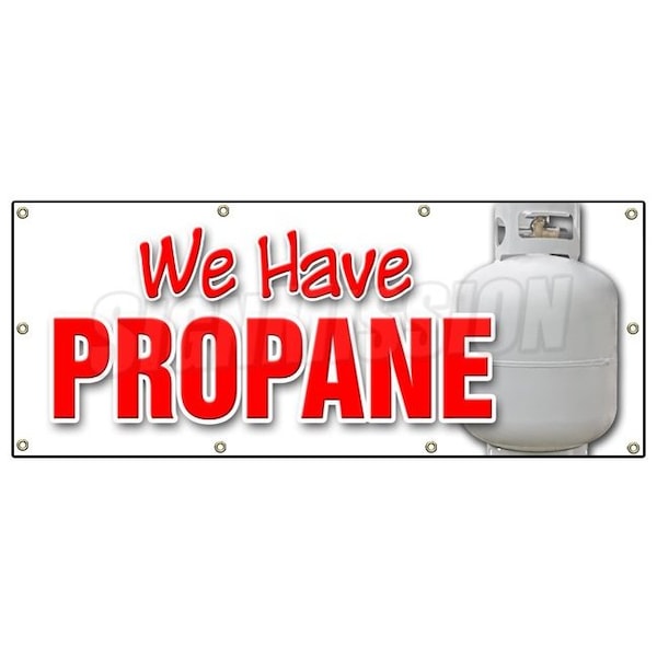 WE HAVE PROPANE BANNER SIGN gas tanks refill replacement liquid lp